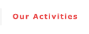 Our Activities